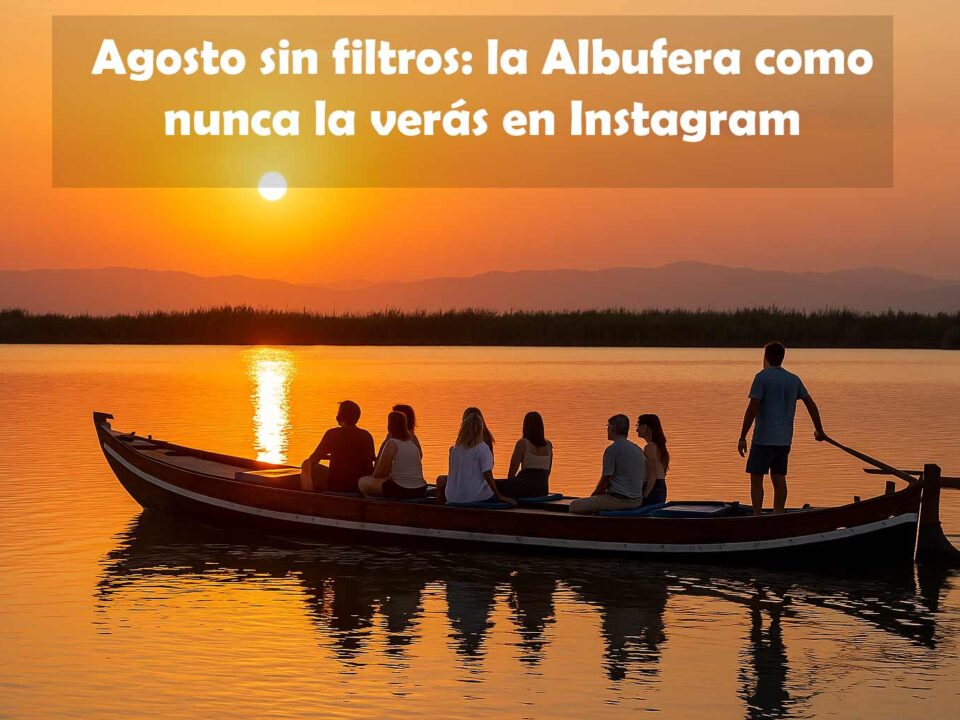 Agosto sin filtros: la Albufera como nunca la verás en Instagram
