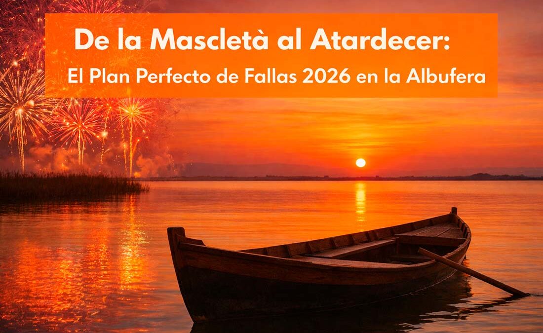 Plan Perfecto de Fallas 2026 en la Albufera