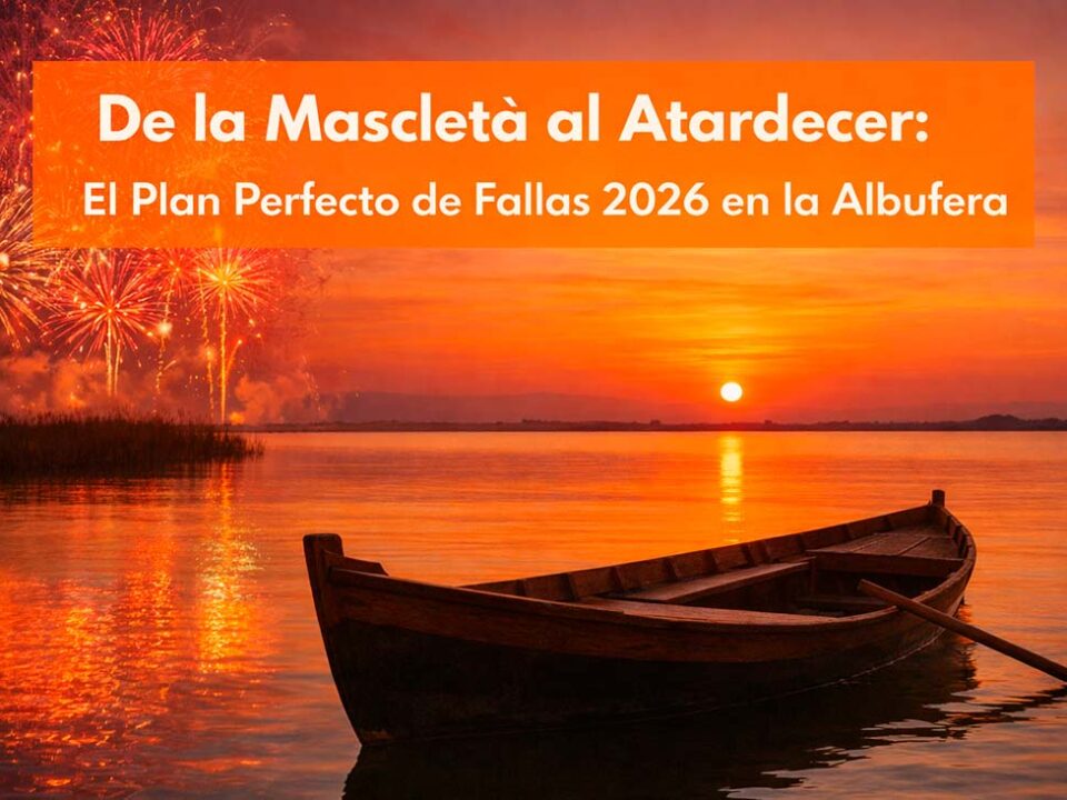 Plan Perfecto de Fallas 2026 en la Albufera